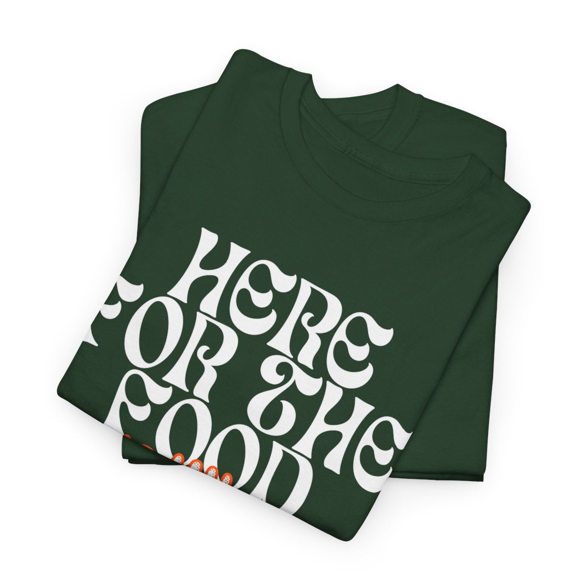 HERE FOR THE FOOD - Foodie (Basic Tee)