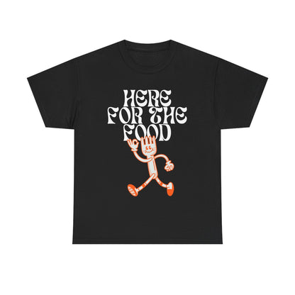 HERE FOR THE FOOD - Foodie (Basic Tee)