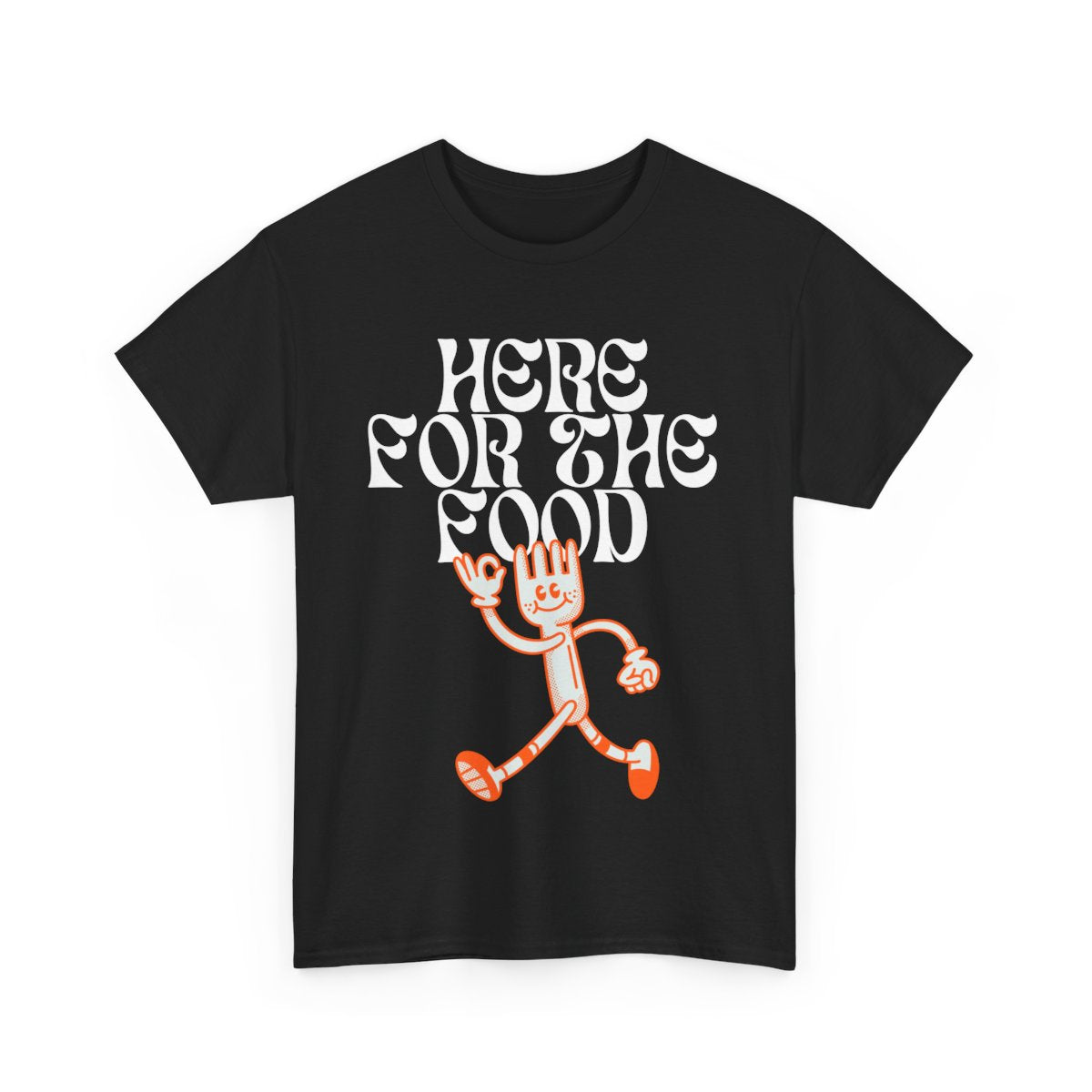 HERE FOR THE FOOD - Foodie (Basic Tee)