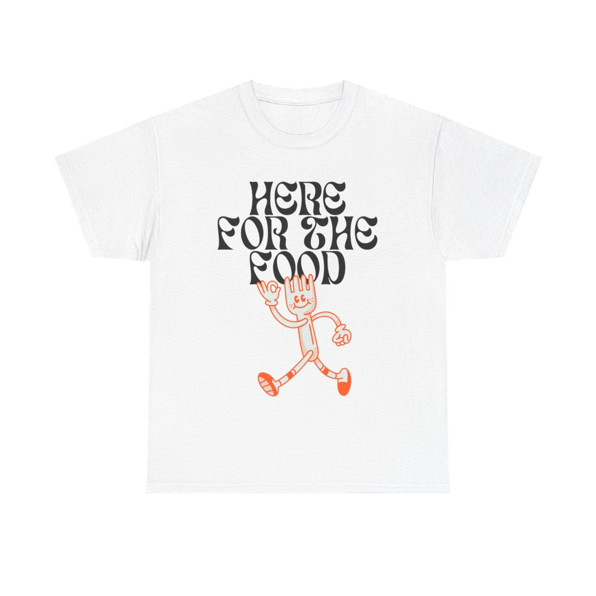 HERE FOR THE FOOD - Foodie (Basic Tee)