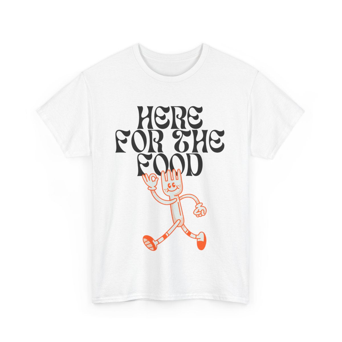 HERE FOR THE FOOD - Foodie (Basic Tee)
