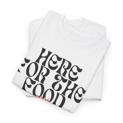 HERE FOR THE FOOD - Foodie (Basic Tee)